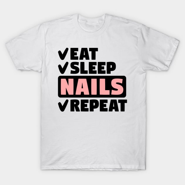 Eat, sleep, nails, repeat T-Shirt by colorsplash
